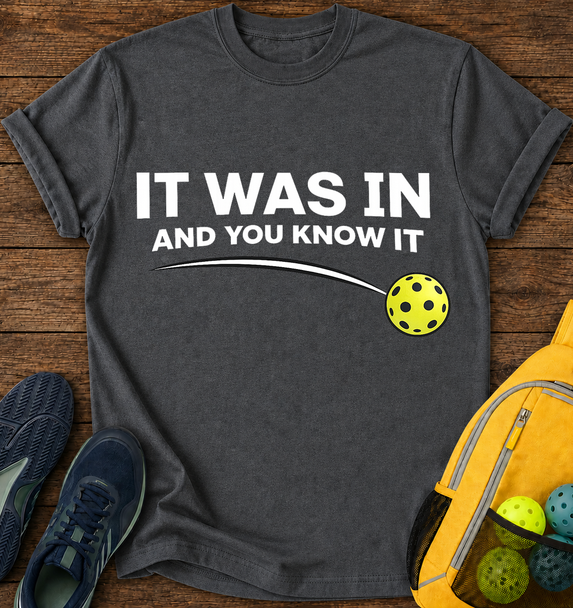 It Was in and You Know it - T-Shirt