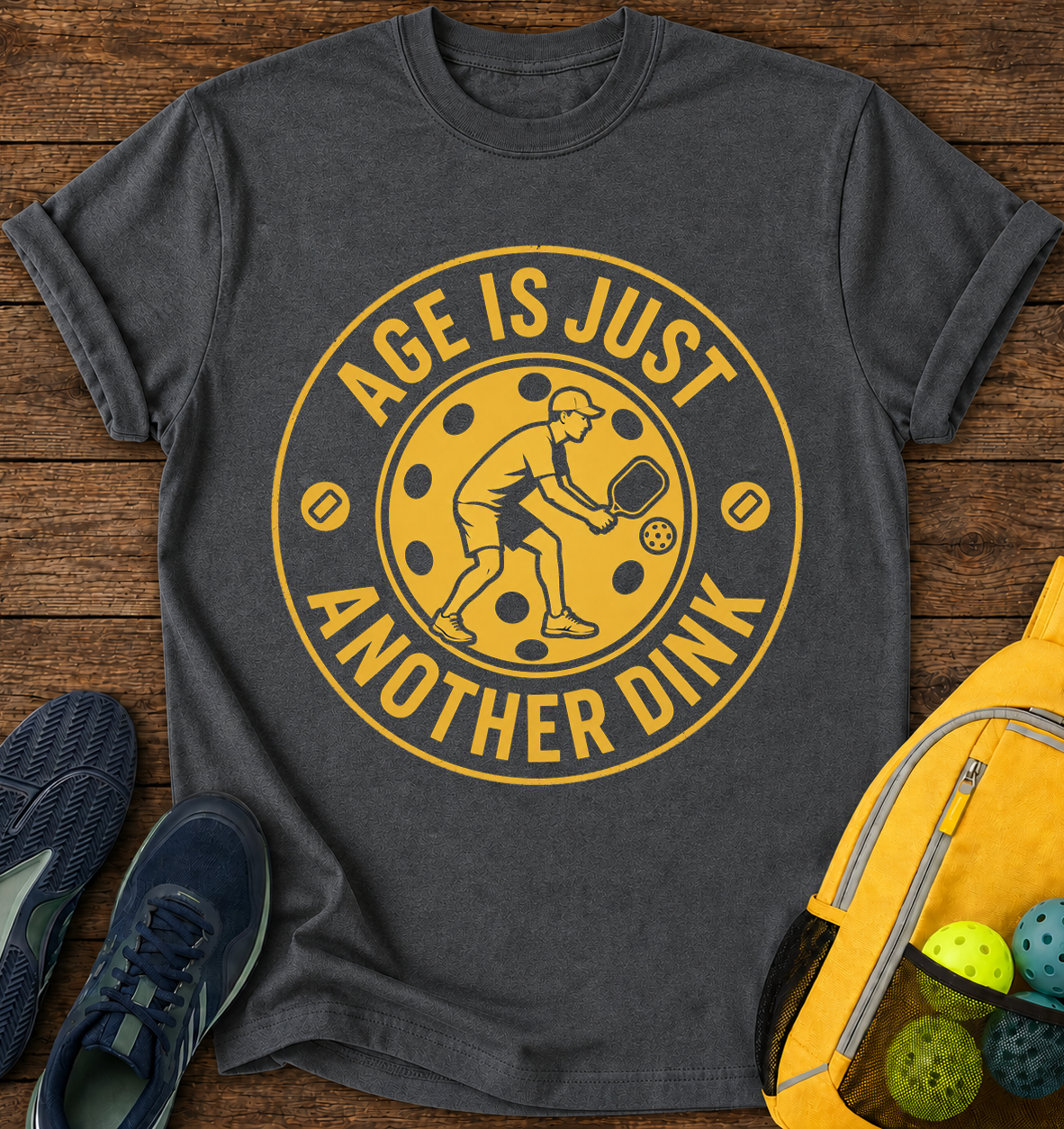 Age is Just another Dink - T-Shirt