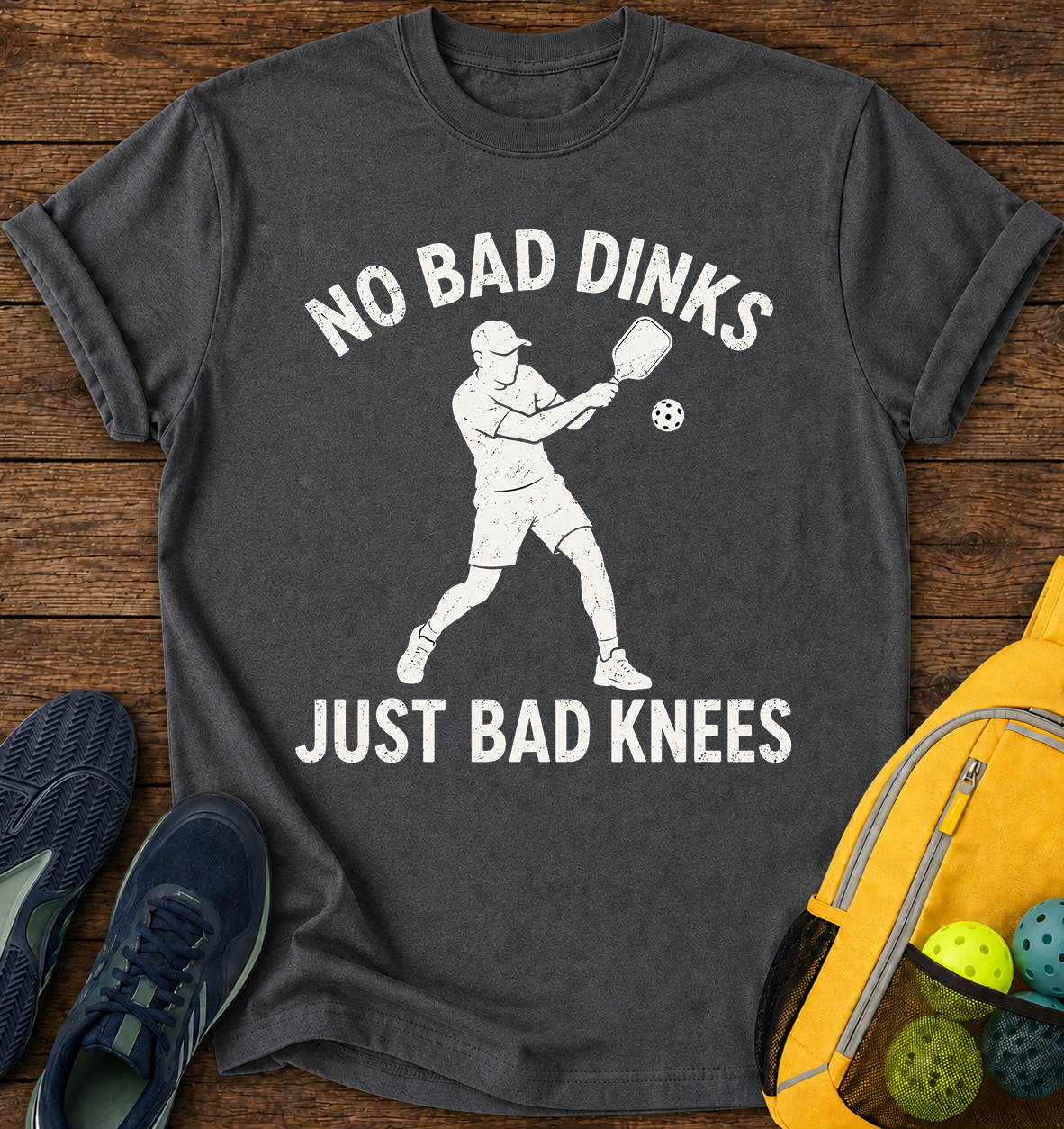 No Bad Dinks, Just Bad Knees - T-Shirt