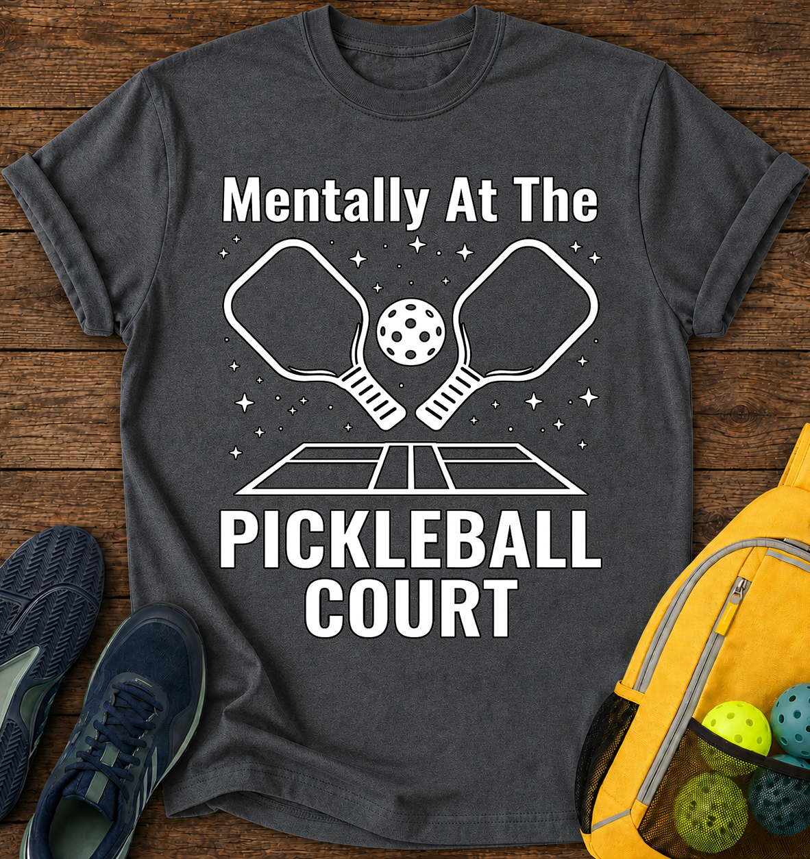 Mentally At The Pickleball Court T-Shirt