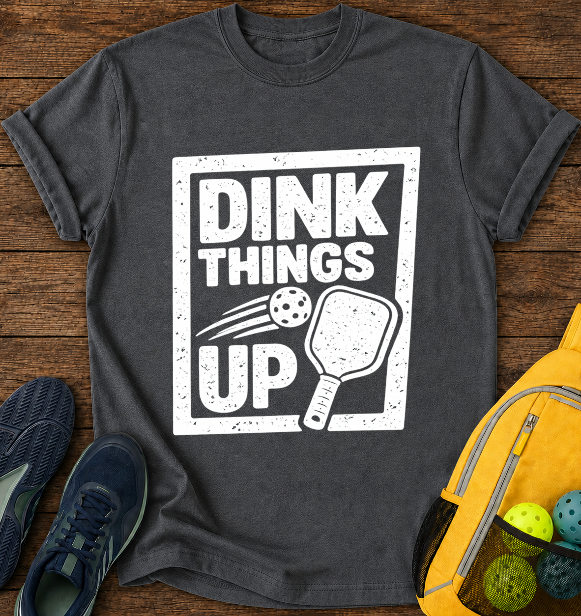Dink Things UP - T-Shirt