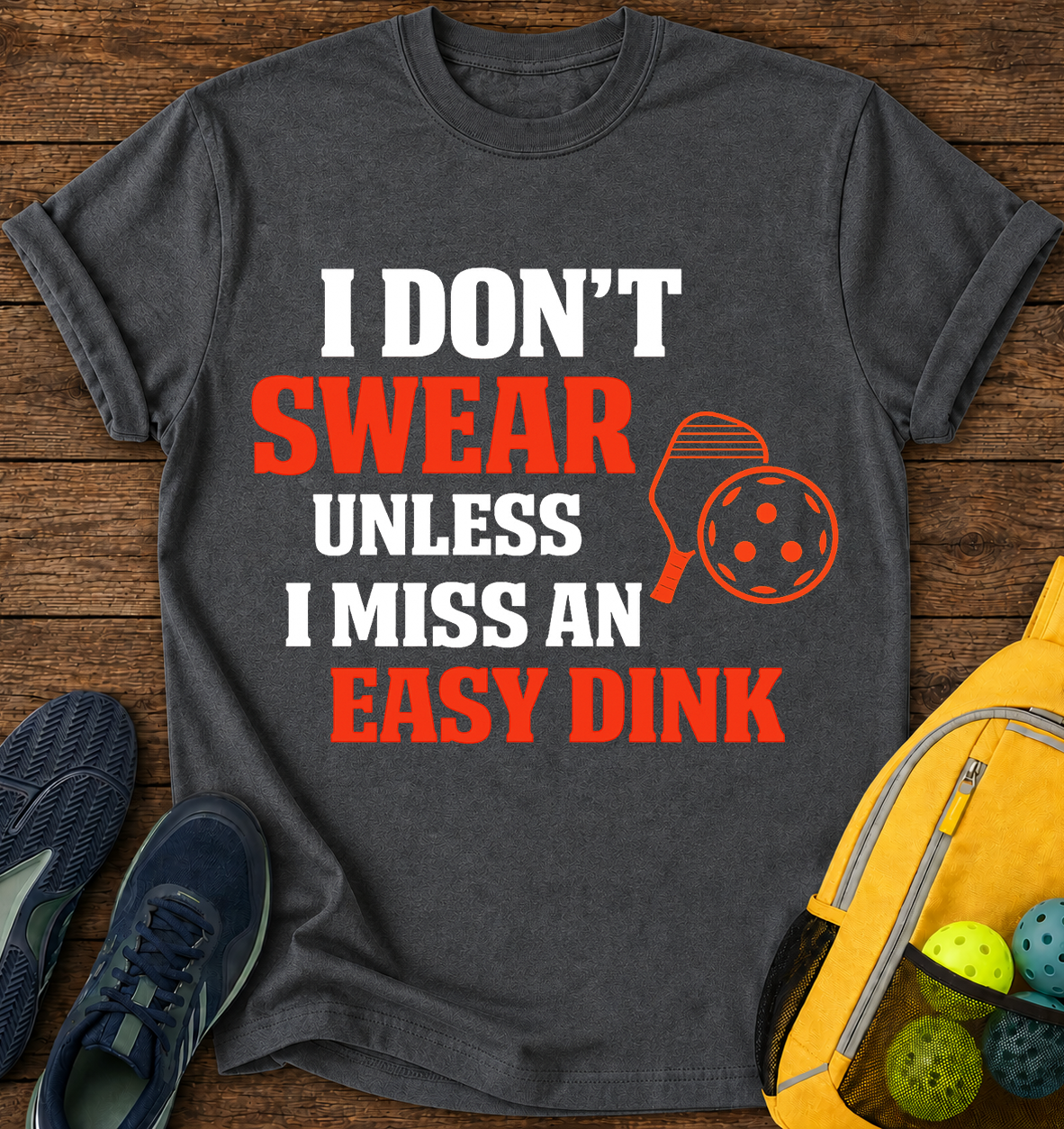 I don't Swear Unless i Miss an Easy Dink T-Shirt