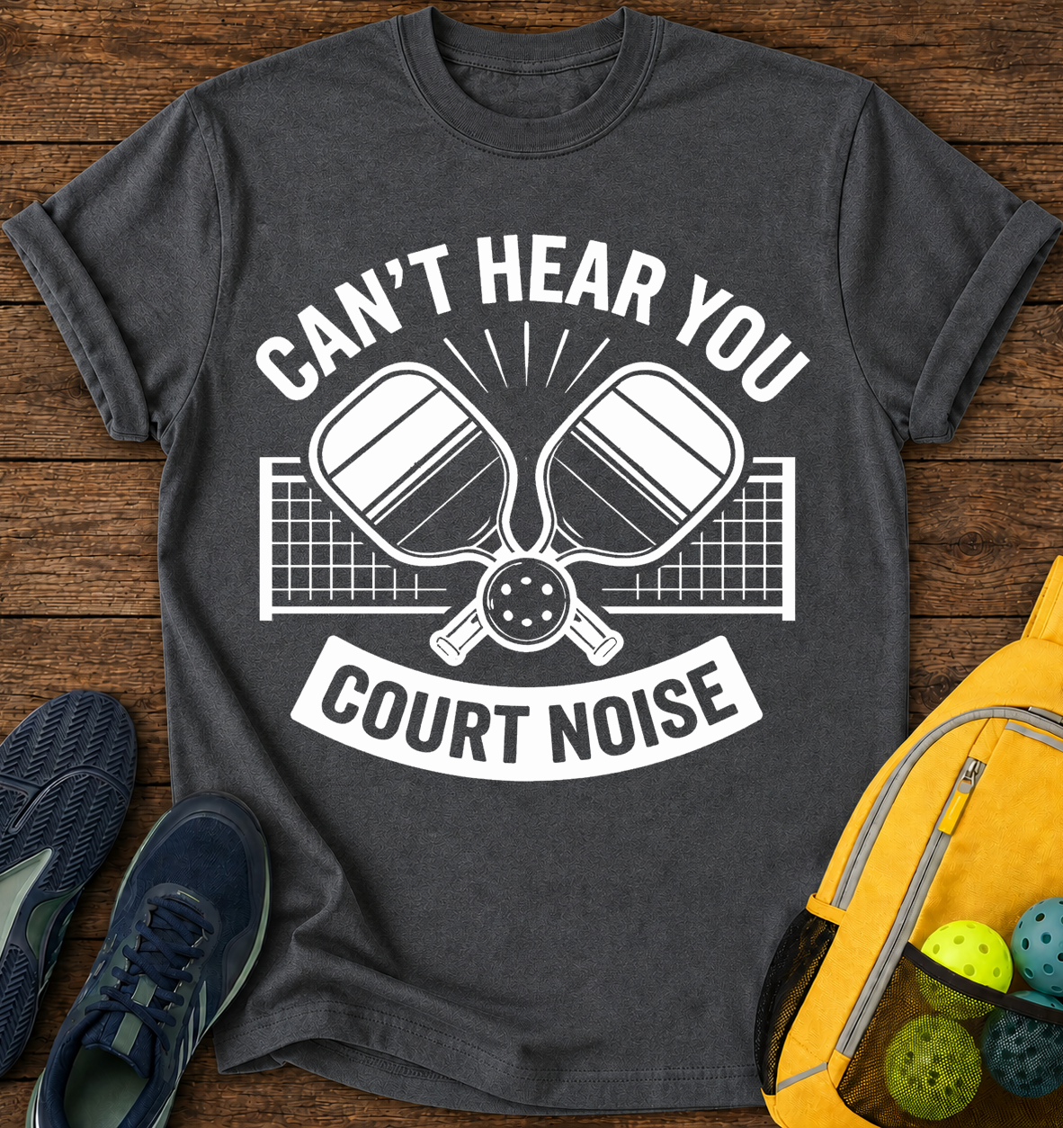 Can’t Hear You  Court Noise T-Shirt