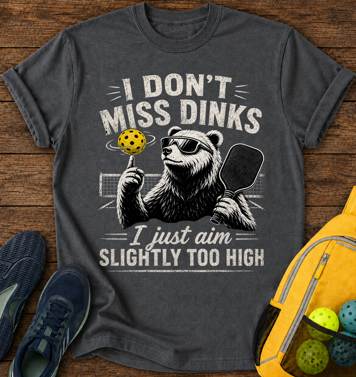 I don't Miss Dinks, I just Aim Slightly Too High - T-Shirt