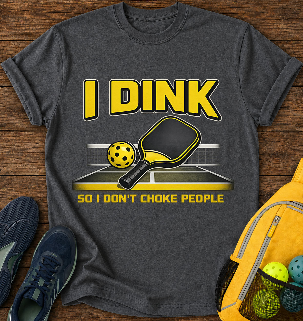 I Dink So i Don't Choke People - T-Shirt