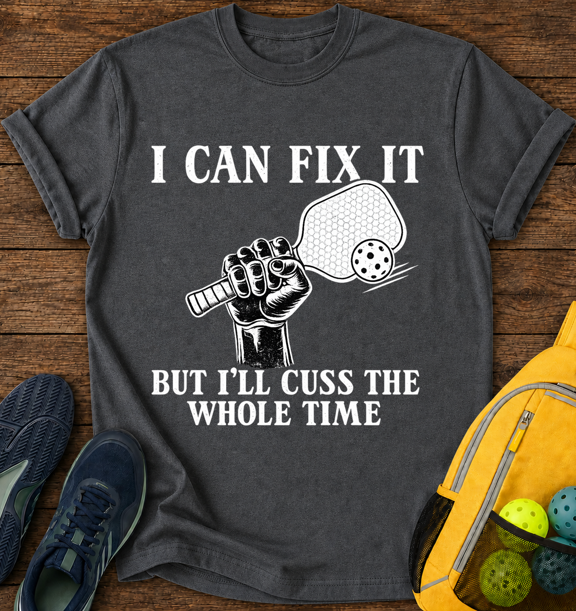 I Can Fix it But i'll Cuss The Whole Time - T-Shirt