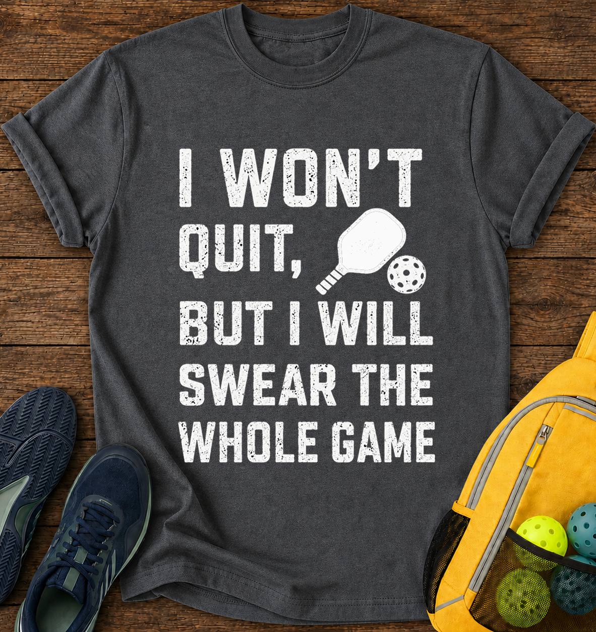 I Won't Quit But i Will Swear the Whole Game - T-Shirt