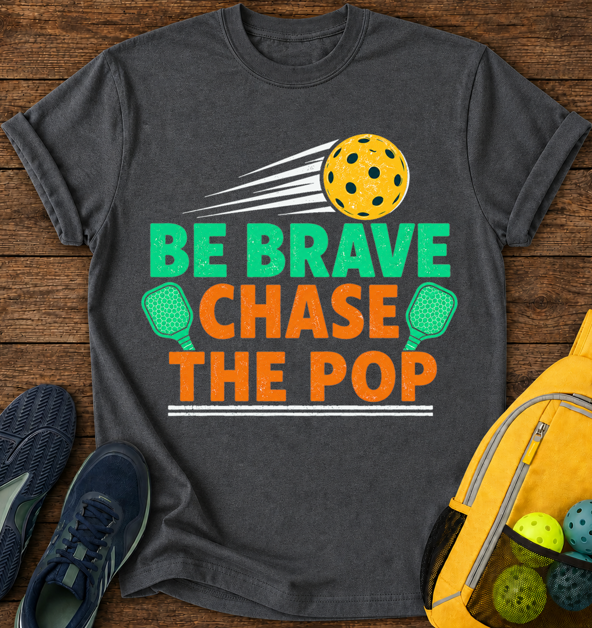 Be Brave Chase The POP - T-Shirt