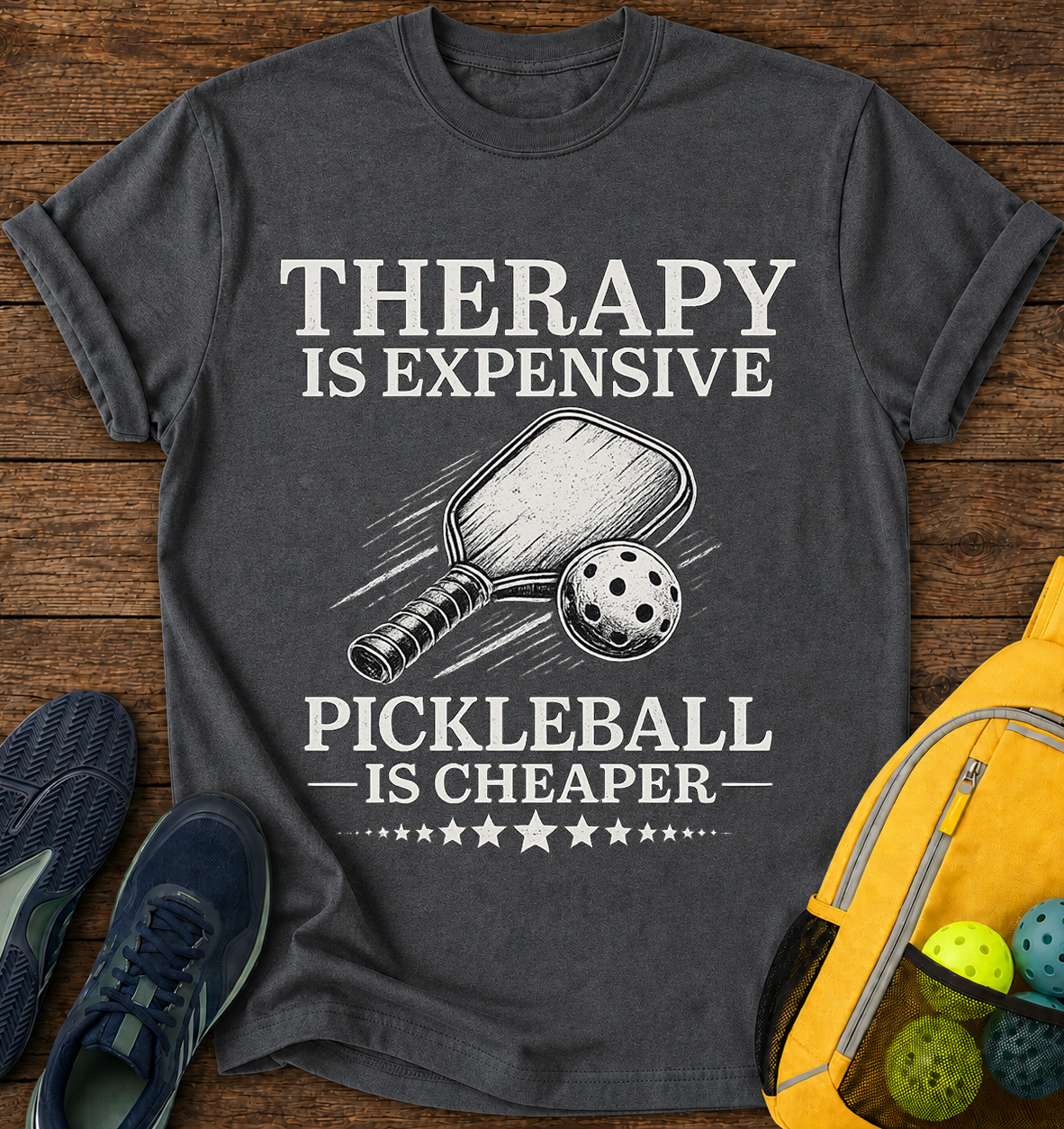 Therapy is Expensive, Pickleball is Cheaper- T-Shirt