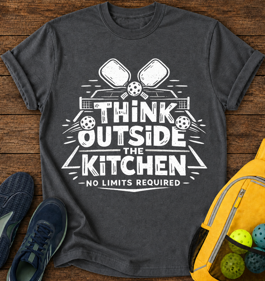 Think Outside The Kitchen - T-Shirt