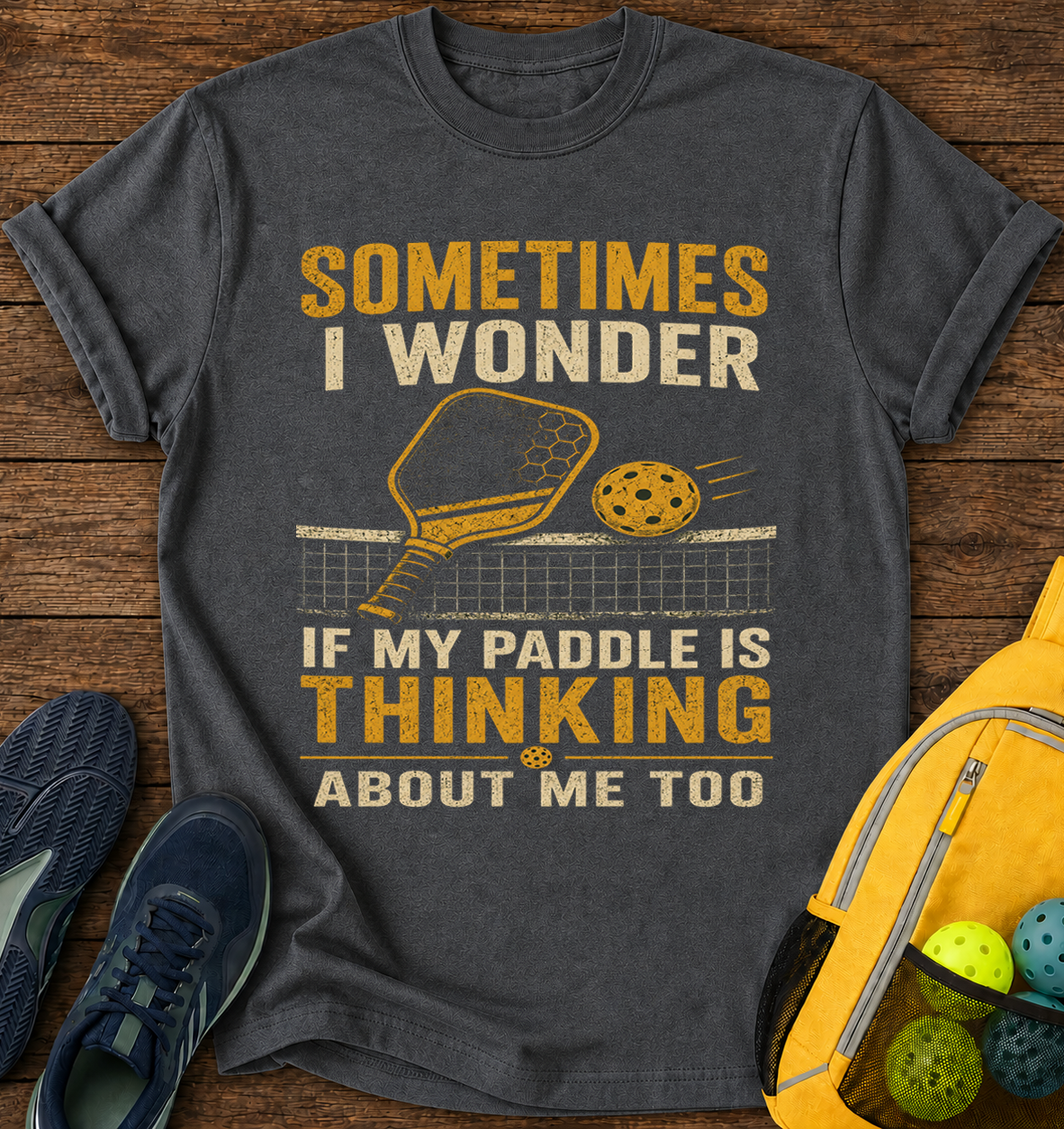 Sometimes i Wonder if My Paddle is Thinking About Me Too - T-Shirt