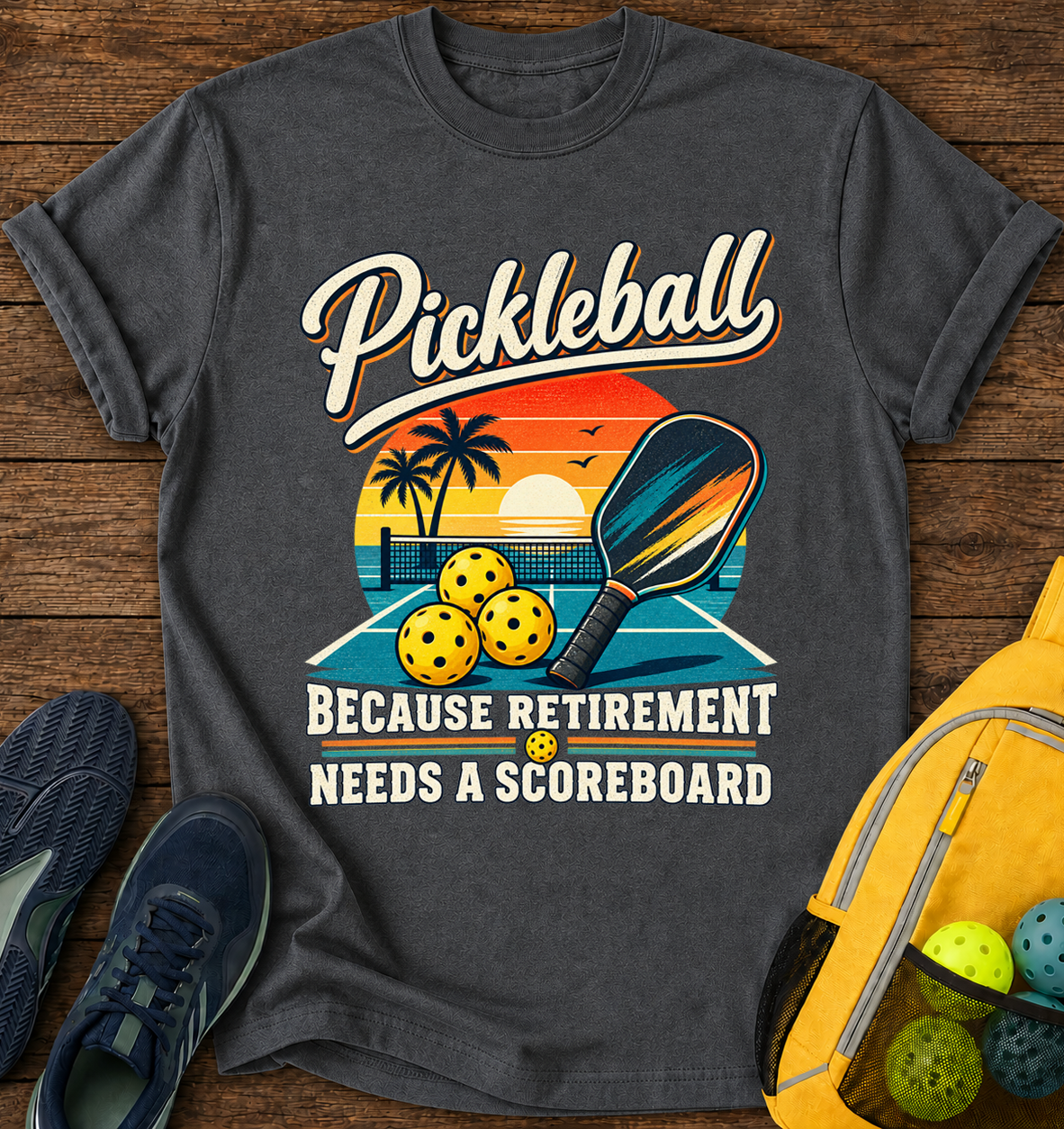 Pickleball Because Retirement Needs a Scoreboard - T-Shirt
