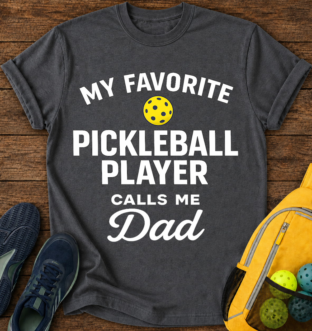 My Favorite Pickleball player Calls Me Dad - T-Shirt