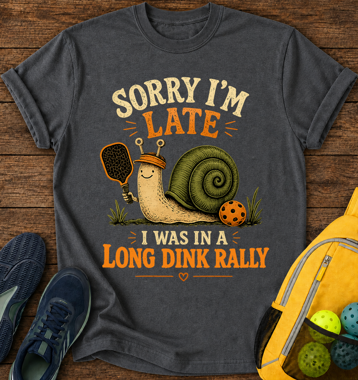 Sorry I'm Late, i Was in a Long Dink Rally- T-Shirt