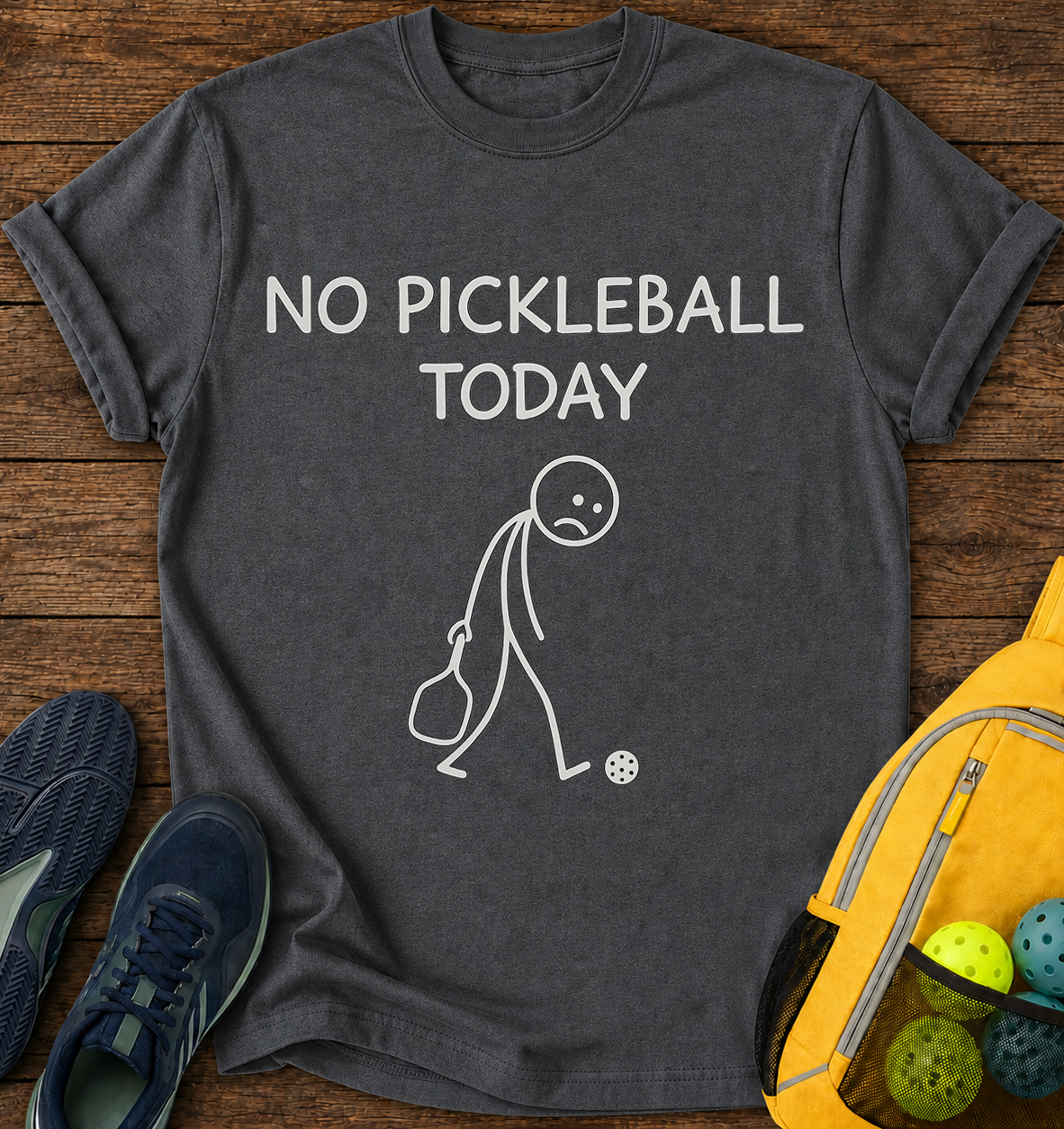No Pickleball Today - T-Shirt