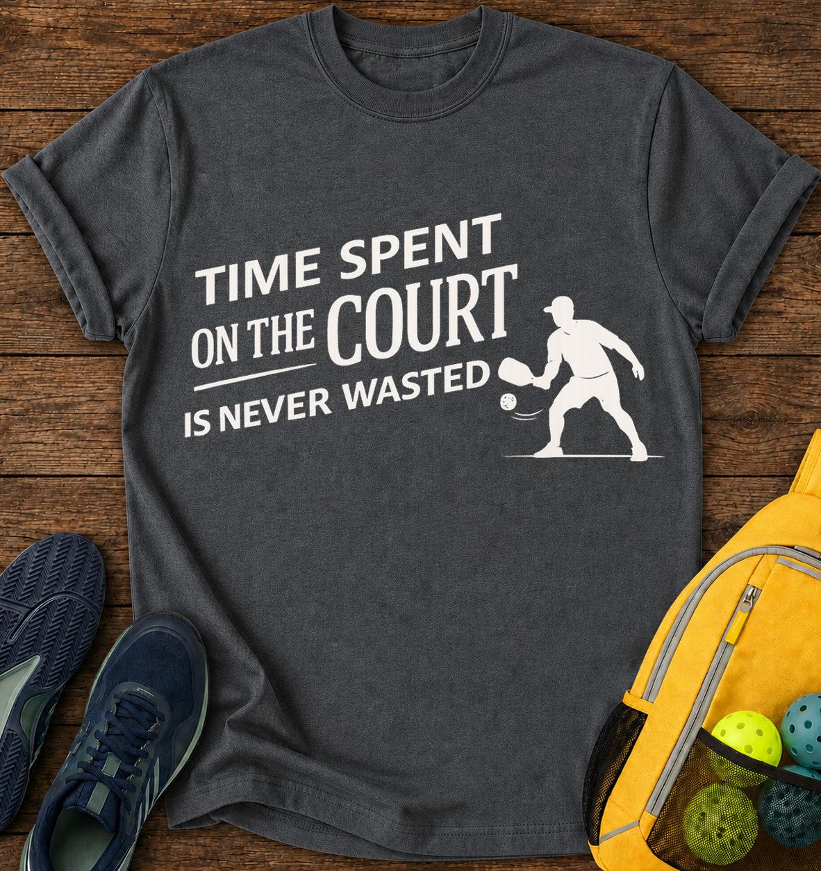 Time Spent On Court is Never Wasted - T-Shirt