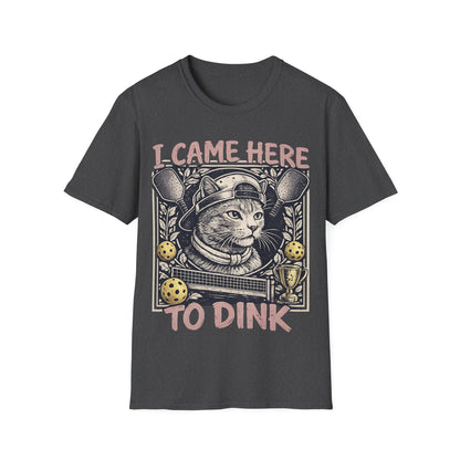 I Came Here To Dink - T-Shirt