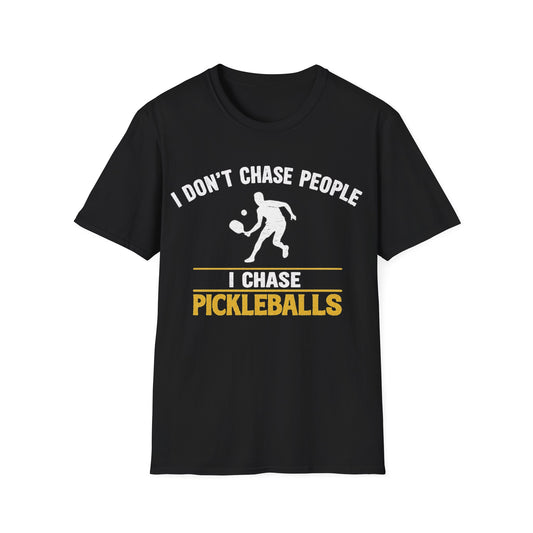 I don't Chase People I Chase Pickleballs T-Shirt