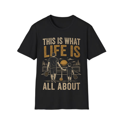 This is What life is All About - T-Shirt