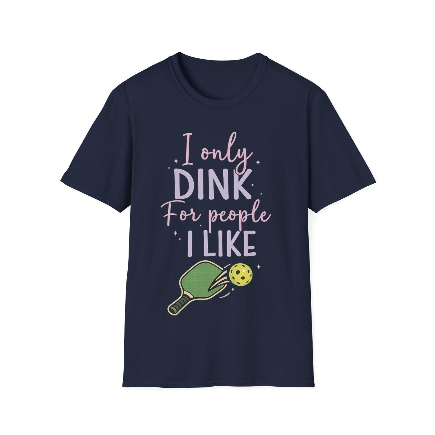 I Only Dink For People I Like - T-Shirt