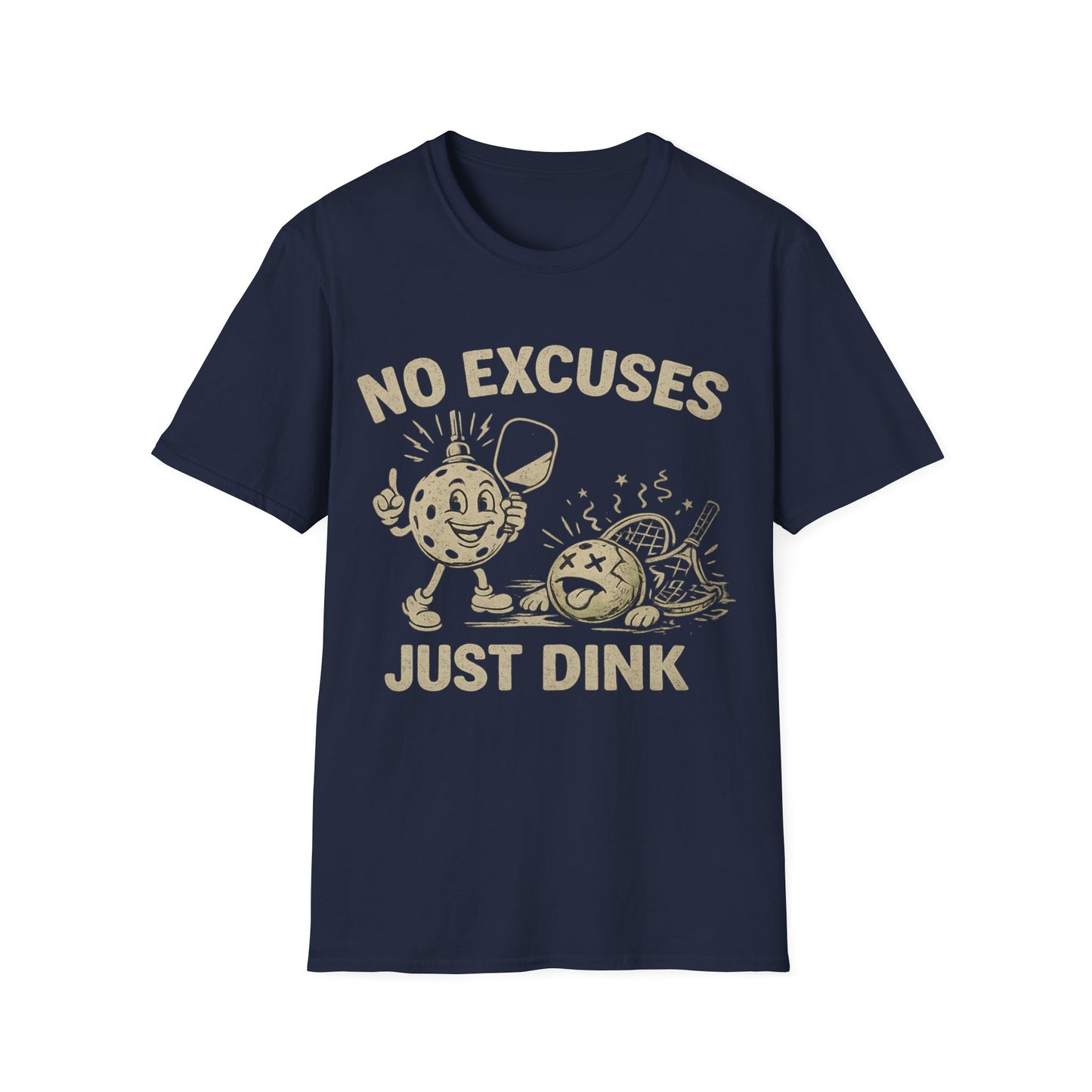 No Excuses Just Dink - T-Shirt