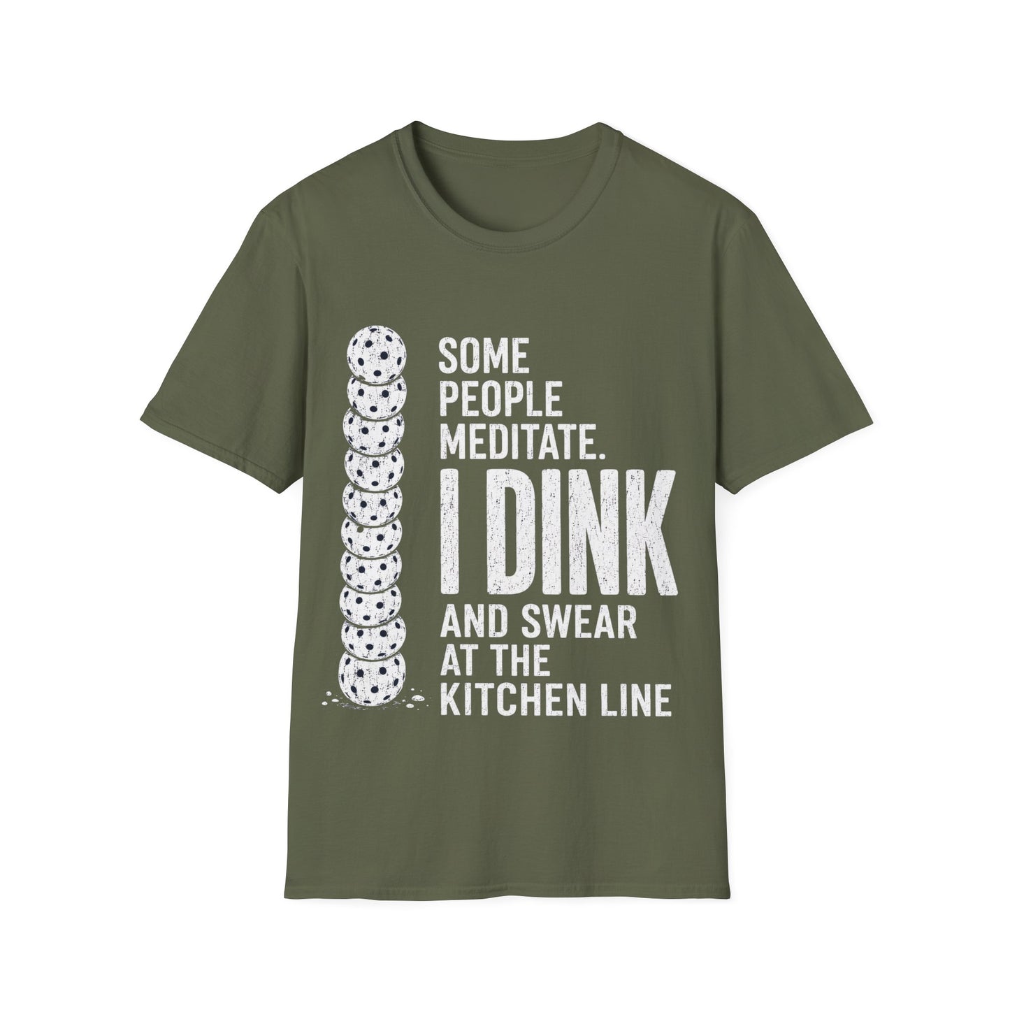 Some People Meditate, I Dink And Swear At The Line Kitchen - T-Shirt