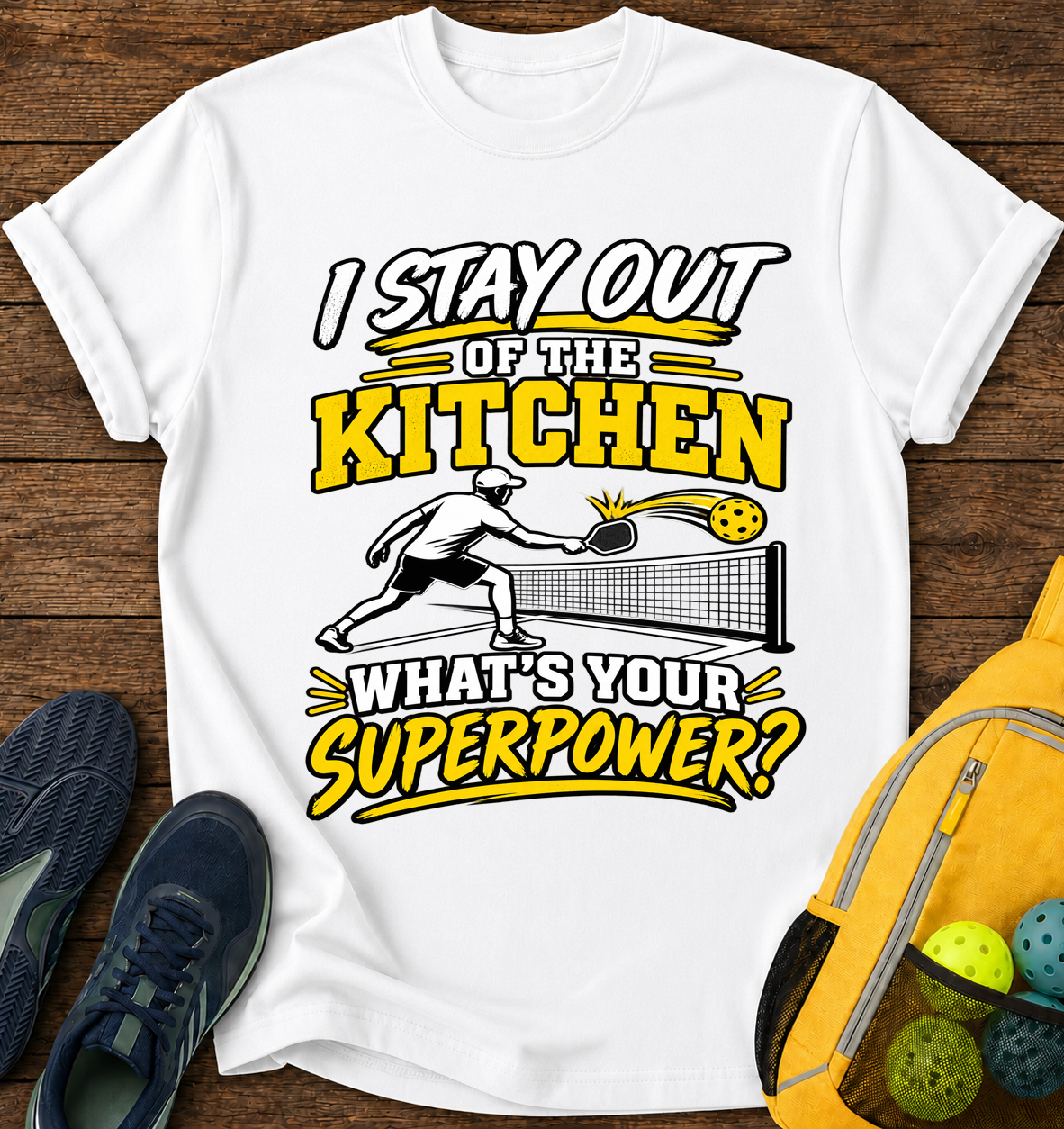 I Stay Out of The Kitchen What's Your Superpower - T-Shirt